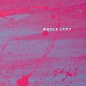 WHOLE LAND artwork