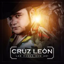 Las Cosas Son Así - Cruz Leon