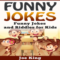 Joe King - Funny Jokes: Funny Jokes and Riddles for Kids: Funny Jokes, Stories and Riddles, Book 5 (Unabridged) artwork