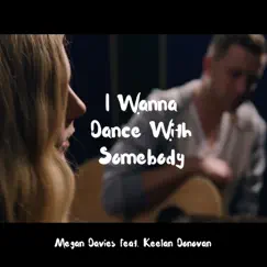 I Wanna Dance with Somebody (feat. Keelan Donovan) Song Lyrics