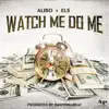 Watch Me Do Me - Single album lyrics, reviews, download