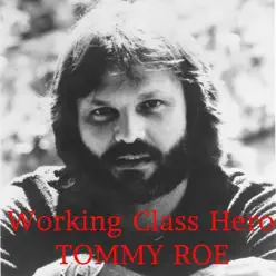 Working Class Hero - Single - Tommy Roe Working Class Hero - Single - Tommy Roe