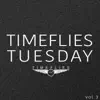 Timeflies Tuesday, Vol. 3 - EP album lyrics, reviews, download