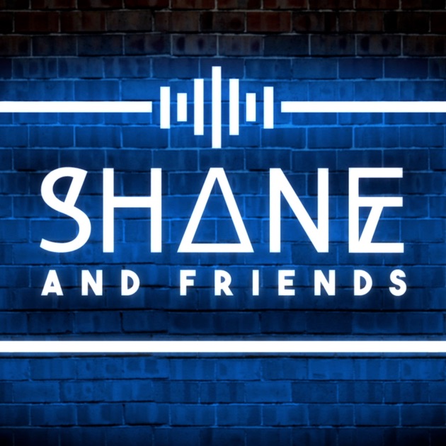Shane And Friends By Shane Dawson On Apple Podcasts
