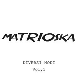 Diversi modi, Vol. 1 - Single - Matrioska