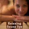 Relaxing Sauna Spa: Healing Massage, Soothing Sounds, Calming Music, Stress Out, Simple Serenity album lyrics, reviews, download