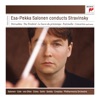 Esa-Pekka Salonen Conducts Stravinsky