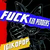F**k Ken Penders - Single album lyrics, reviews, download