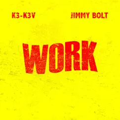 Work - Single by K3-K3V & Jimmy Bolt album reviews, ratings, credits