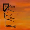 Perfect Timing - Single album lyrics, reviews, download