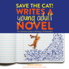 Save the Cat! Writes a Young Adult Novel: The Ultimate Guide to Writing a YA Bestseller (Unabridged) - Jessica Brody