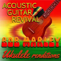 Bob Marley Ukulele Renditions by Acoustic Guitar Revival album reviews, ratings, credits