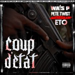 Wais P & Pete Twist - Coup D'état (feat. Eto)