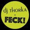 Feck! - DJ Thorka lyrics