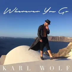 Wherever You Go - Single by Karl Wolf album reviews, ratings, credits
