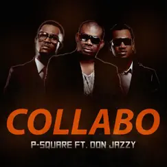 Collabo (feat. Don jazzy) - Single by P-Square album reviews, ratings, credits
