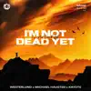 I'm Not Dead Yet - Single album lyrics, reviews, download