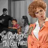 You Can't Pray the Gay Away - Single album lyrics, reviews, download