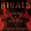 Rivals (feat. King Blitz & Samad Savage) - Single album lyrics, reviews, download
