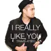 I Really Like You - Single album lyrics, reviews, download