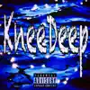 KneeDeep - Single album lyrics, reviews, download