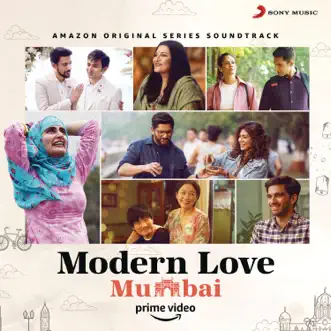 Modern Love (Mumbai) [Original Series Soundtrack] by Nikhil D'Souza, Ram Sampath, Jeet Gannguli, Shankar Ehsaan Loy, Vishal Bhardwaj, Gaurav Raina, Kamakshi Khanna & Neel Adhikari album reviews, ratings, credits
