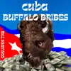 Cuba Buffalo Bribes - Single album lyrics, reviews, download