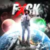 Fxck the World album lyrics, reviews, download
