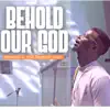 Behold Our God (Live) - Single album lyrics, reviews, download