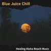 Healing Aloha Beach Music album lyrics, reviews, download
