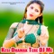 Kesi Dhamak Tere DJ Me - Ramdhan Gurjar JKP lyrics