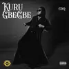 Kuru Gbegbe - Single album lyrics, reviews, download