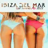 Ibiza del Mar: Cool Summer Mix 2022: Cafe Sunset Chill Out & Tropical Deep House Music, Pure Sunshine album lyrics, reviews, download