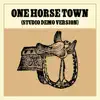 One Horse Town (Studio Demo) - Single album lyrics, reviews, download