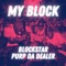 My Block (feat. Purp Da Dealer) - BlockStar lyrics