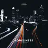 Loneliness - Single album lyrics, reviews, download