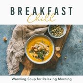 Breakfast Chill: Warming Soup for Relaxing Morning artwork