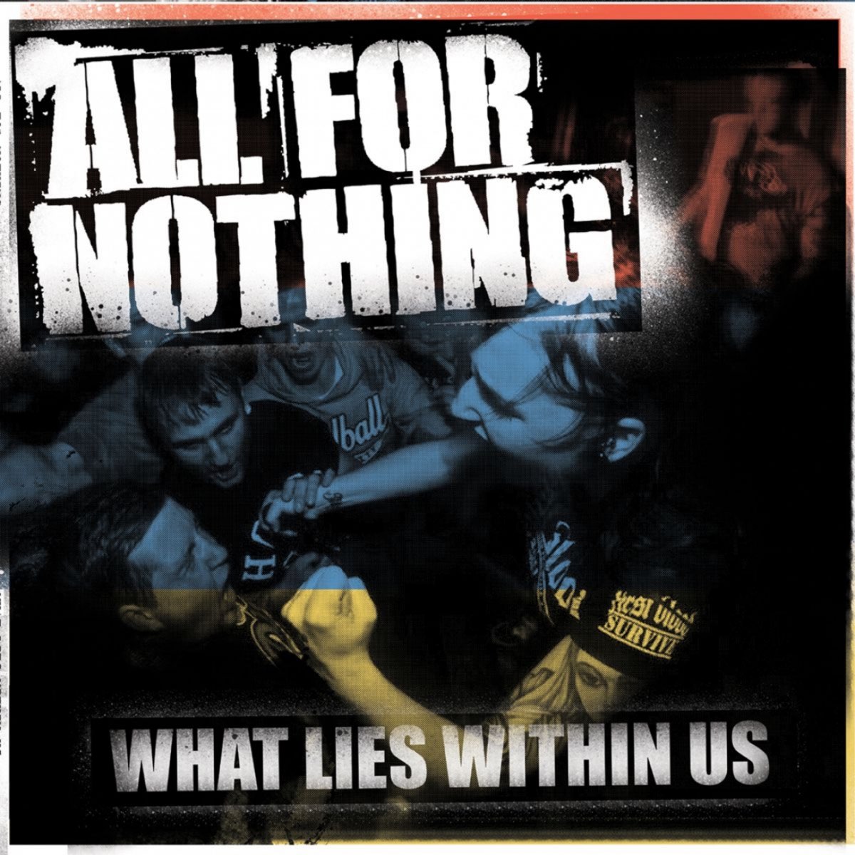 All for nothing at all. All for nothing. What Lies within. All for nothing last Call.