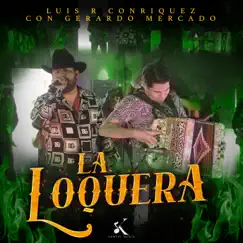 La Loquera (En Vivo) - Single by Luis R Conriquez & Gerardo Mercado album reviews, ratings, credits