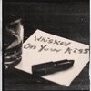 Whiskey On Your Kiss - Single