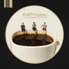 Caffeine (feat. Shoffy) - Single album lyrics, reviews, download