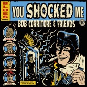Bob Corritore & Friends: You Shocked Me artwork