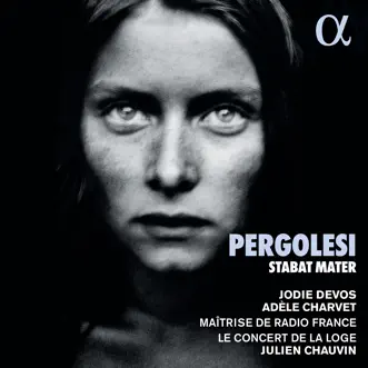 Pergolesi: Stabat Mater by Jodie Devos, Adèle Charvet & Julien Chauvin album reviews, ratings, credits