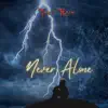 Never Alone - Single album lyrics, reviews, download