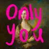 Only You - Single album lyrics, reviews, download