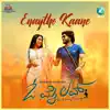 Enaytho Kaane (From "O My Love") - Single album lyrics, reviews, download