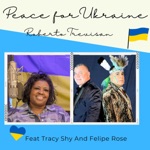Peace for Ukraine (feat. Felipe Rose & Tracy Shy) - Single
