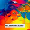 Stream & download Only You Can Make Me Happy (feat. Katya Olszewska) - Single