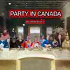 Party In Canada (Single) album lyrics, reviews, download