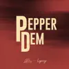 Pepper Dem - Single album lyrics, reviews, download